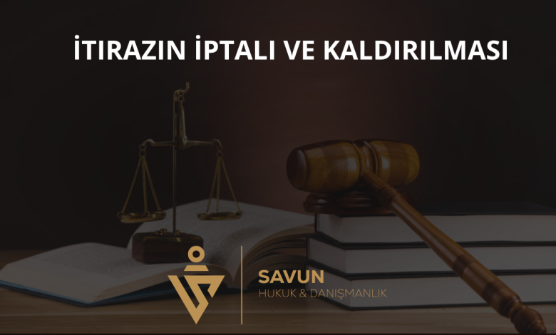 İtirazın İptali ve İtirazın Kaldırılması 1 İtirazın İptali ve İtirazın Kaldırılması