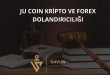 ju coin kripto ve forex dolandiriciligi | Savun Hukuk Danışmanlık