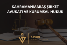 Kahramanmaraş Şirket Avukatı ve Kurumsal Hukuk Danışmanlığı