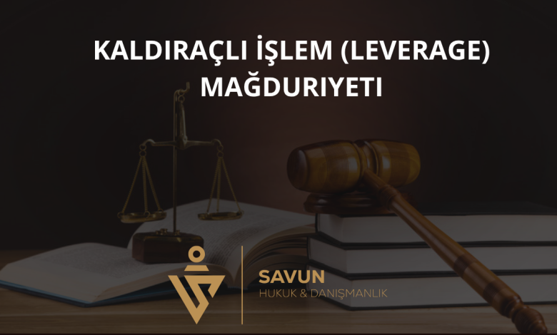 Kaldıraçlı İşlem (Leverage) Mağduriyeti