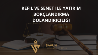 Kefil ve Senet ile Yatırım Borçlandırma Dolandırıcılığı