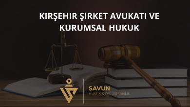 Kırşehir Şirket Avukatı ve Kurumsal Hukuk Danışmanlığı — Savun Hukuk & Danışmanlık 5 Kırşehir Şirket Avukatı ve Kurumsal Hukuk Danışmanlığı