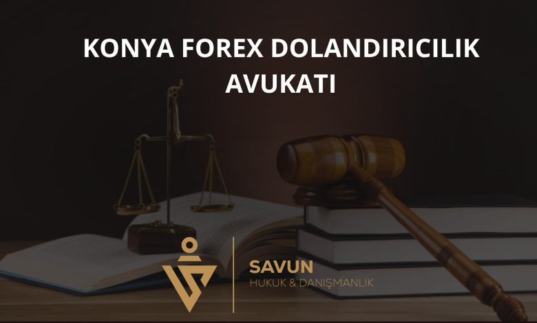 Konya Forex ve Dolandırıcılık Mağduru Avukatı — Savun Hukuk & Danışmanlık 1 konya forex dolandiricilik magduru avuka | Savun Hukuk Danışmanlık