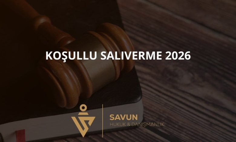 Koşullu Salıverme + Denetimli Serbestlik Hesaplama 2026 — 10. Yargı Paketi Rehberi 1 kosullu saliverme 2026 | Savun Hukuk Danışmanlık