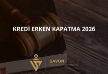 kredi erken kapatma 2026 | Savun Hukuk Danışmanlık