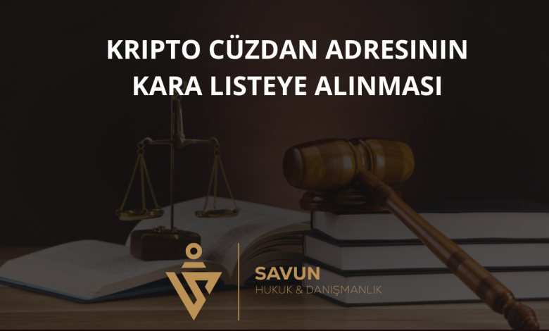 Kripto Cüzdan Adresinin Kara Listeye Alınması 1 Kripto Cüzdan Adresinin Kara Listeye Alınması