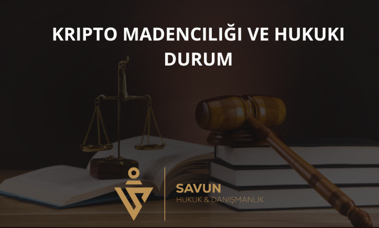 Kripto Madenciliği ve Hukuki Durum