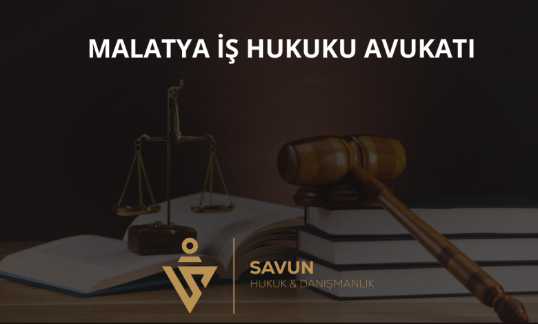 Malatya İş Hukuku Avukatı