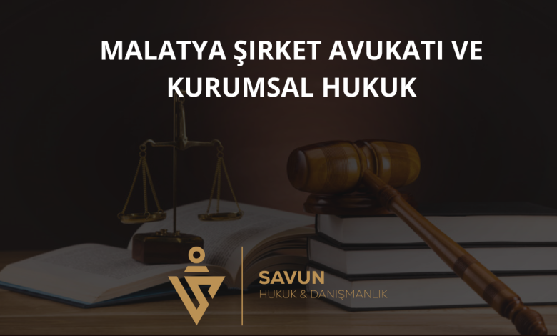 Malatya Şirket Avukatı ve Kurumsal Hukuk Danışmanlığı — Savun Hukuk & Danışmanlık 2 Malatya Şirket Avukatı ve Kurumsal Hukuk Danışmanlığı