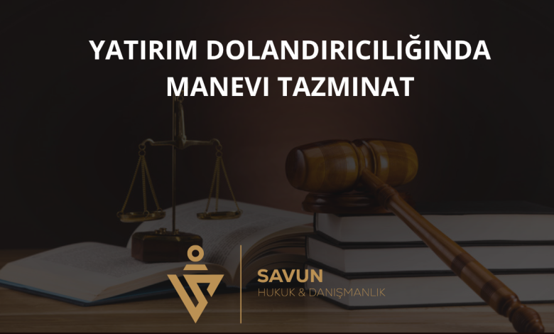 Yatırım Dolandırıcılığında Manevi Tazminat 5 Yatırım Dolandırıcılığında Manevi Tazminat