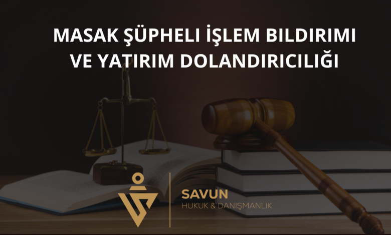 MASAK Şüpheli İşlem Bildirimi ve Yatırım Dolandırıcılığı 4 MASAK Şüpheli İşlem Bildirimi ve Yatırım Dolandırıcılığı