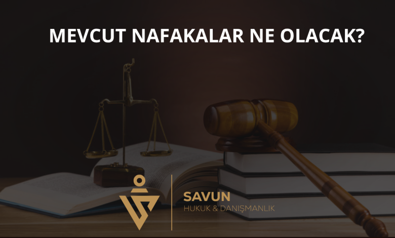 Mevcut Nafakalar AYM Kararından Sonra Ne Olacak? 1 Mevcut Nafakalar Ne Olacak?