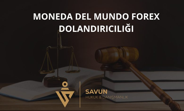 moneda del mundo forex dolandiriciligi 1 | Savun Hukuk Danışmanlık