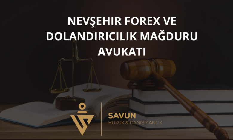 Nevşehir Forex ve Dolandırıcılık Mağduru Avukatı — Savun Hukuk & Danışmanlık 3 Nevşehir Forex ve Dolandırıcılık Mağduru Avukatı