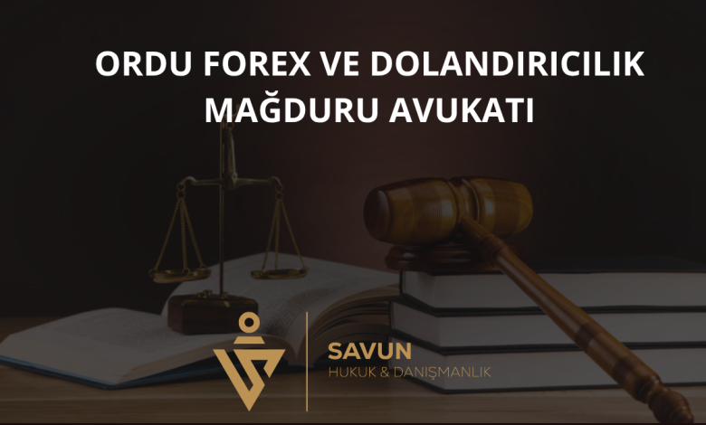 Ordu Forex ve Dolandırıcılık Mağduru Avukatı — Savun Hukuk & Danışmanlık 1 Ordu Forex ve Dolandırıcılık Mağduru Avukatı