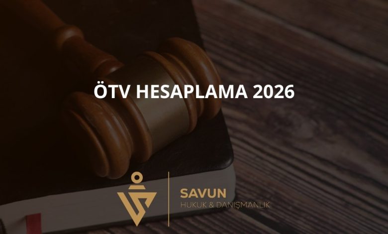 otv otomobil 2026 | Savun Hukuk Danışmanlık