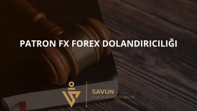 patron fx forex dolandiriciligi | Savun Hukuk Danışmanlık