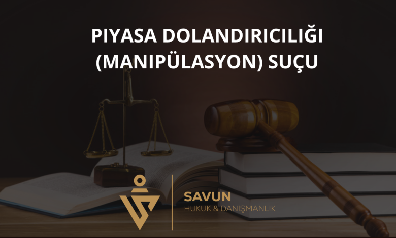 Piyasa Dolandırıcılığı (Manipülasyon) Suçu — SPK 6362 m.107 1 Piyasa Dolandırıcılığı (Manipülasyon)