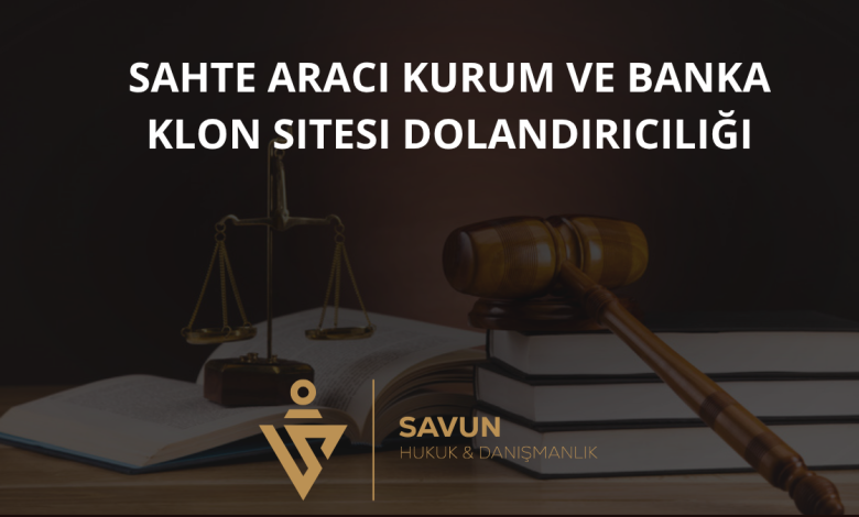 Sahte Aracı Kurum ve Banka Klon Sitesi Dolandırıcılığı