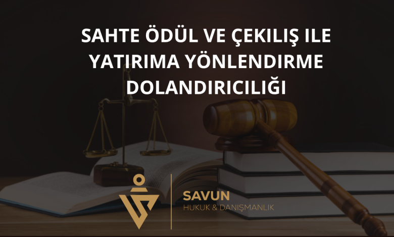 Sahte Ödül ve Çekiliş ile Yatırıma Yönlendirme Dolandırıcılığı 7 Sahte Ödül ve Çekiliş ile Yatırıma Yönlendirme Dolandırıcılığı