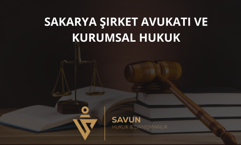 Sakarya Şirket Avukatı ve Kurumsal Hukuk Danışmanlığı — Savun Hukuk & Danışmanlık 7 Sakarya Şirket Avukatı ve Kurumsal Hukuk Danışmanlığı