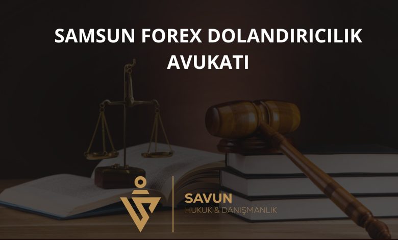 samsun forex dolandiricilik magduru avuk | Savun Hukuk Danışmanlık