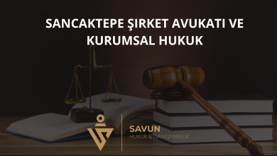 Sancaktepe Şirket Avukatı ve Kurumsal Hukuk Danışmanlığı — Savun Hukuk & Danışmanlık 5 Sancaktepe Şirket Avukatı ve Kurumsal Hukuk Danışmanlığı
