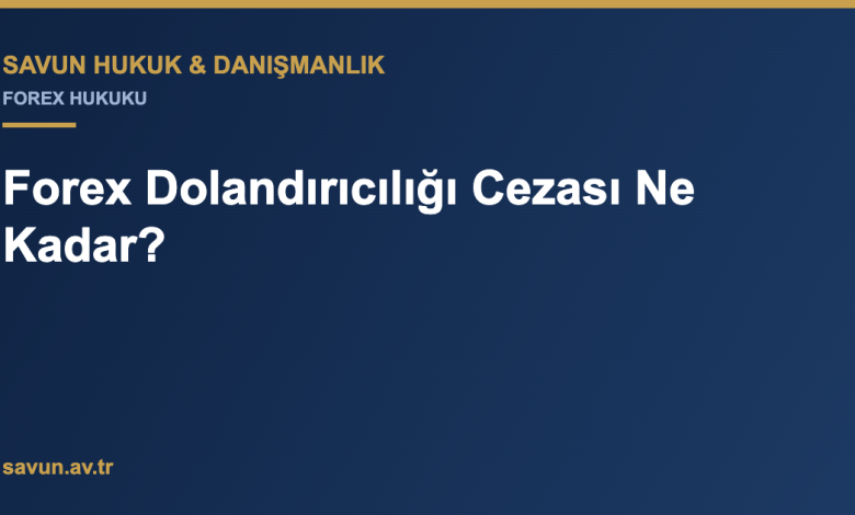 Forex Dolandırıcılığı Cezası Ne Kadar? 2 Forex Dolandırıcılığı Cezası Ne Kadar?