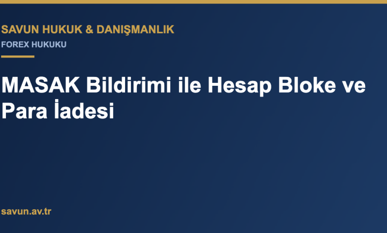 MASAK Bildirimi ile Hesap Bloke ve Para İadesi 1 MASAK Bildirimi ile Hesap Bloke ve Para İadesi