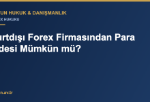 Yurtdışı Forex Firmasından Para İadesi Mümkün mü?