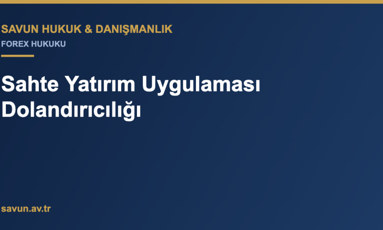 Sahte Yatırım Uygulaması Dolandırıcılığı