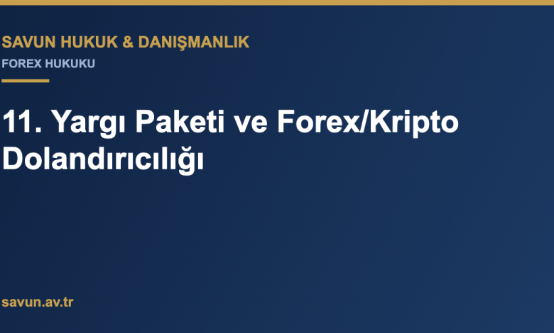 11. Yargı Paketi ve Forex/Kripto Dolandırıcılığı