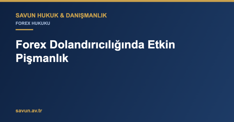 Forex Dolandırıcılığında Etkin Pişmanlık 2 Forex Dolandırıcılığında Etkin Pişmanlık