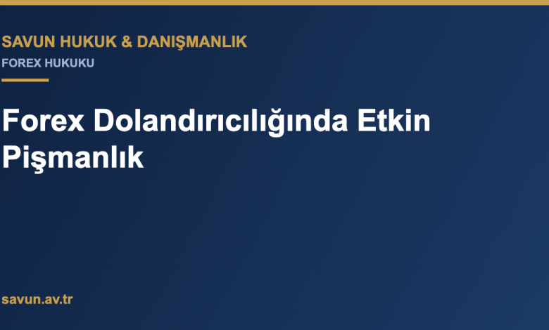 Forex Dolandırıcılığında Etkin Pişmanlık 2 Forex Dolandırıcılığında Etkin Pişmanlık