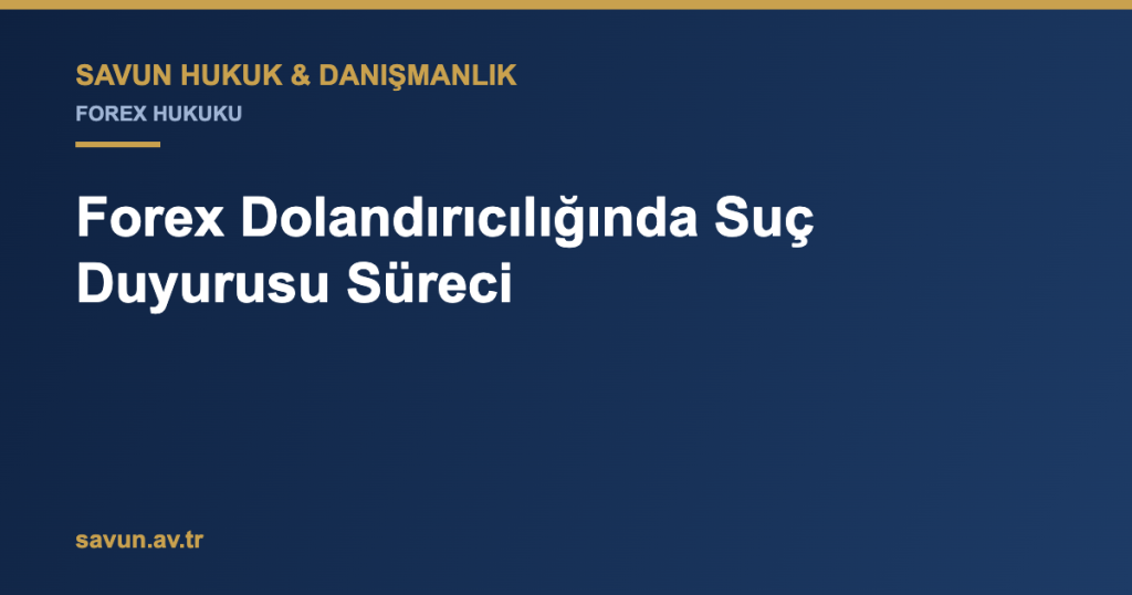 Forex Fraud Criminal Complaint Process in Türkiye