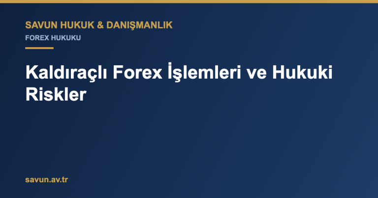 Kaldıraçlı Forex İşlemleri ve Hukuki Riskler
