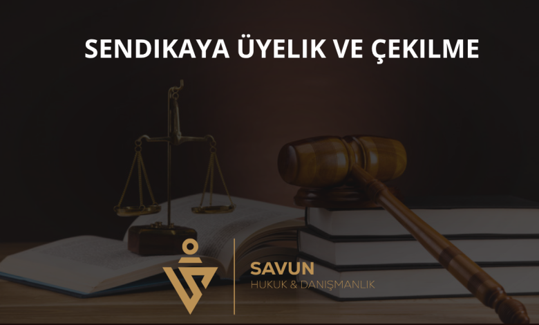 Sendikaya Üyelik ve Çekilme