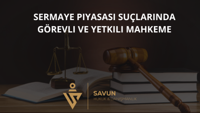 Sermaye Piyasası Suçlarında Görevli ve Yetkili Mahkeme 3 Sermaye Piyasası Suçlarında Görevli ve Yetkili Mahkeme