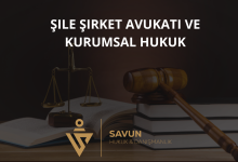 Şile Şirket Avukatı ve Kurumsal Hukuk