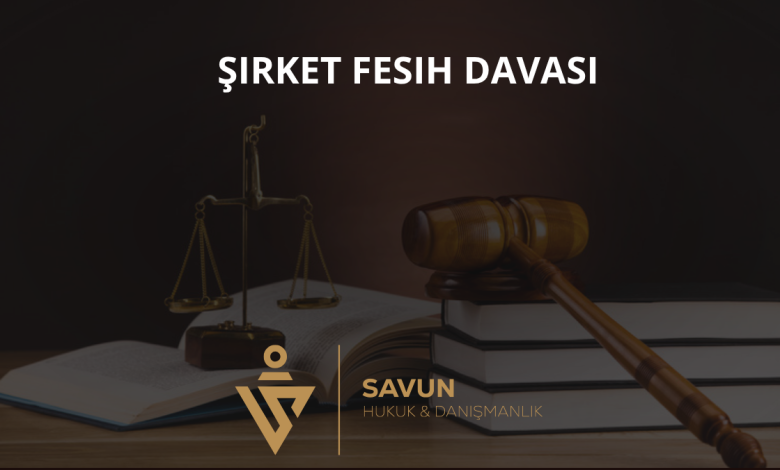 Şirket Fesih Davası 1 Şirket Fesih Davası