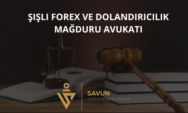 Şişli Forex ve Dolandırıcılık Mağduru Avukatı — Savun Hukuk & Danışmanlık 7 Şişli Forex ve Dolandırıcılık Mağduru Avukatı
