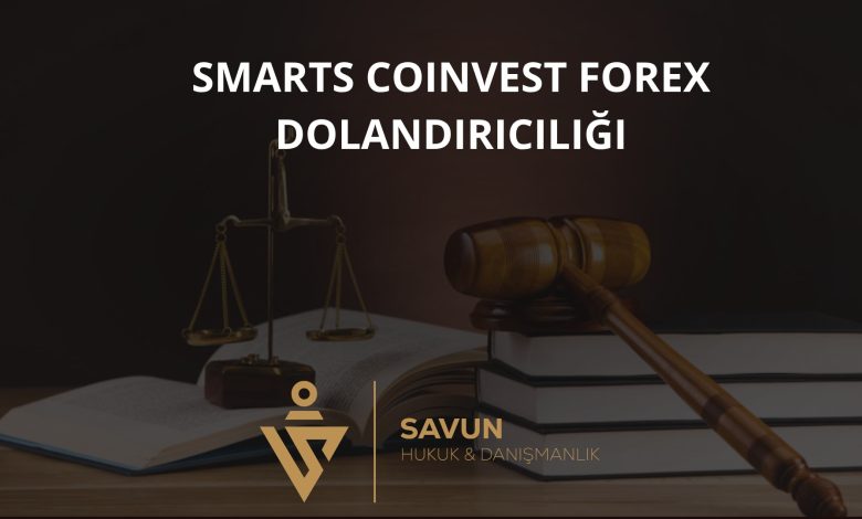 smarts coinvest forex dolandiriciligi | Savun Hukuk Danışmanlık