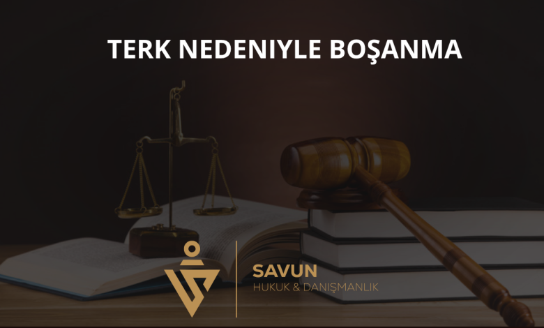 Terk Nedeniyle Boşanma 2 Terk Nedeniyle Boşanma