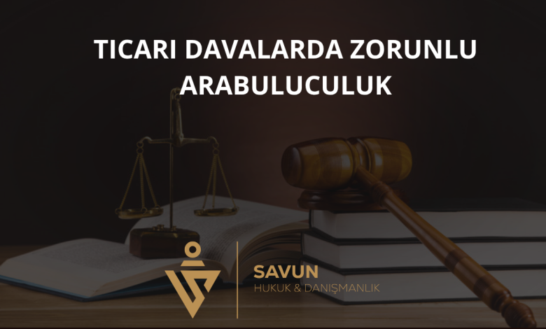 Ticari Davalarda Zorunlu Arabuluculuk