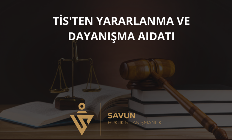 TİS'ten Yararlanma ve Dayanışma Aidatı