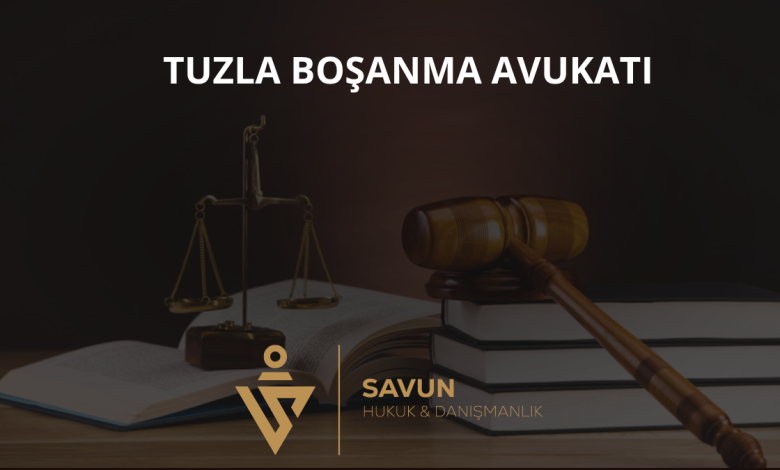 Tuzla Boşanma Avukatı — Savun Hukuk & Danışmanlık 1 Tuzla Boşanma Avukatı