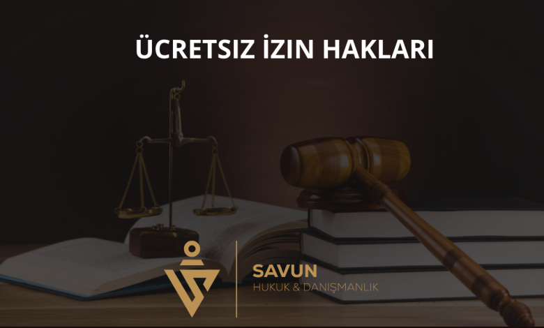 Ücretsiz İzin ve İşçinin Hakları 1 Ücretsiz İzin Hakları