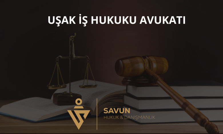 Uşak İş Hukuku Avukatı