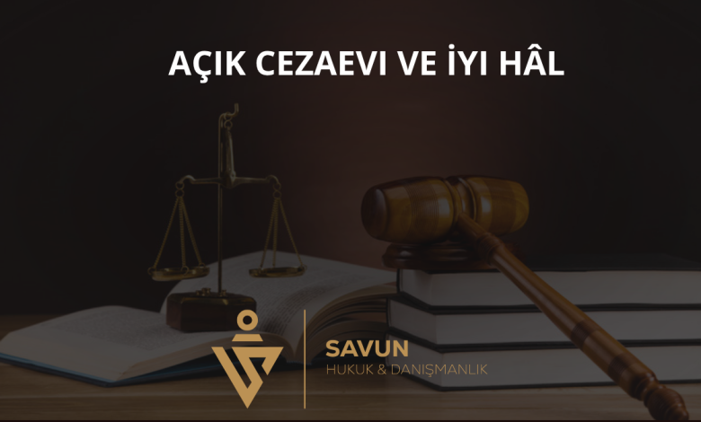 Uyuşturucu Hükümlüsünün Açık Cezaevi ve İyi Hâl Durumu 2 Açık Cezaevi ve İyi Hâl