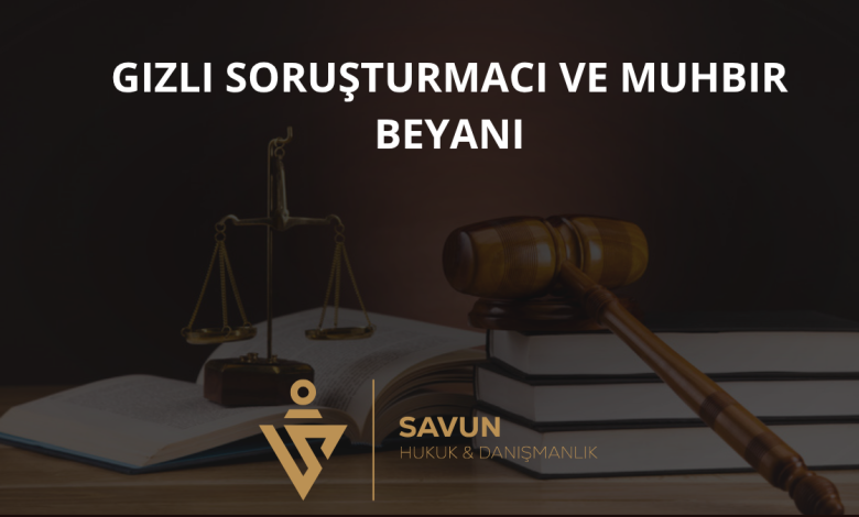 Gizli Soruşturmacı ve Muhbir Beyanı